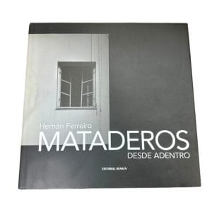 Libro “Mataderos Desde Adentro” hernán Ferreiro Editorial Dunken