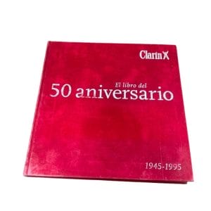 EL LIBRO DEL 50 ANIVERSARIO DE CLARÍN (1945-1995)