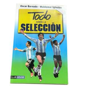 Libro todo sobre la selección - Oscar Barnade y Waldemar Iglesias