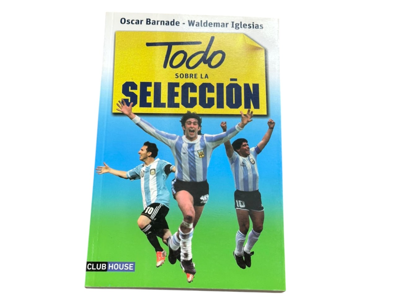 Libro todo sobre la selección - Oscar Barnade y Waldemar Iglesias